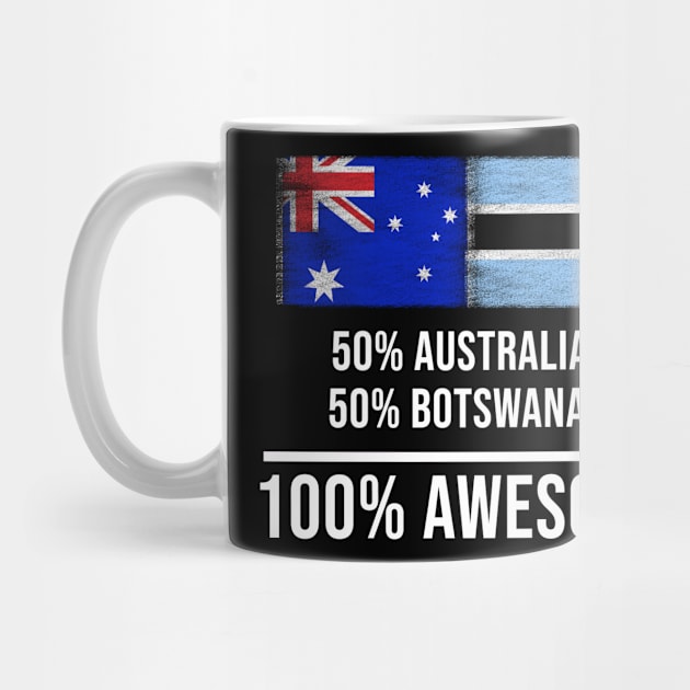 50% Australian 50% Botswanan 100% Awesome - Gift for Botswanan Heritage From Botswana by Country Flags